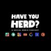 undefined Have You Herd - A Social Media Podcast