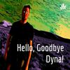undefined Hello, Goodbye Dyna!