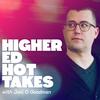 undefined Higher Ed Hot Takes