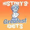 undefined History's Greatest Idiots