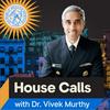 undefined House Calls with Dr. Vivek Murthy