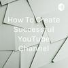 undefined How To Create Successful YouTube Channel