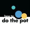 undefined How to Do the Pot