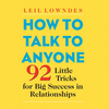 undefined How to Talk to Anyone : 92 Little Tricks for Big Success in Relationships, Book Summary, Podcast