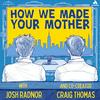 undefined How We Made Your Mother