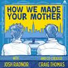 undefined How We Made Your Mother
