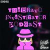 undefined The Bravo Investigator Podcast
