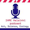 undefined IHME Helsinki Podcast - Art, Science, Ecology