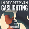 undefined In de greep van Gaslighting