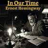 undefined In Our Time by Ernest Hemingway
