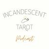 undefined Incandescent Tarot Podcast