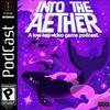 undefined Into the Aether - A Low Key Video Game Podcast