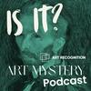 undefined Is It? The Art Mystery Podcast