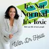 undefined It’s Not Normal It’s Toxic: Rid Your Life of Toxic People