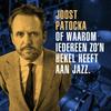 undefined Joost Patocka of waarom iedereen zo'n hekel heeft aan jazz.