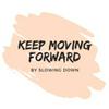 undefined Keep Moving Forward by Slowing Down