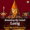undefined Knowing the mind: Lorig teachings with Lama Michel Rinpoche
