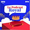 undefined Le podcast royal