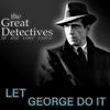 undefined Let George Do It Presented by the Great Detectives of Old TIme Radio