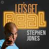 undefined Let’s Get Real with Stephen Jones