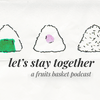 undefined Let's stay together: a Fruits Basket podcast