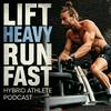 undefined LIFT HEAVY RUN FAST - hybrid training podcast