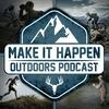 undefined Make It Happen Outdoors Podcast