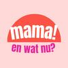 undefined Mama! En wat nu?