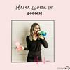 undefined Mama Work It Podcast