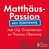 undefined Matthäus-Passion: een lijdensweg met Gijs Groenteman en Thomas Oliemans