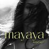 undefined Mayaya Podcast