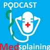undefined Medsplaining