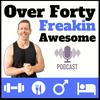 undefined Over 40: Freakin Awesome | Men's Health, Fitness and Awesomeness | Healthy Habits For Men