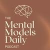 undefined The Mental Models Daily Podcast