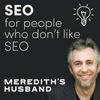 undefined Meredith's Husband | SEO for People Who Don't Like SEO