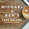 undefined Michael and Ben’s Take On Life!