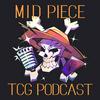 undefined Mid Piece: A TCG Podcast