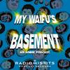undefined My Waifu’s Basement, an Anime Podcast on Radio Misfits