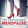 undefined Not Your Mother's Menopause with Dr. Fiona Lovely