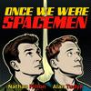 undefined Once We Were Spacemen