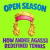 undefined Open Season: How Andre Agassi Redefined Tennis