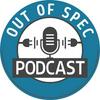 undefined Out of Spec Podcast