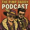 undefined Pimp Daddy Podcast