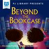 undefined PJ Library Presents: Beyond The Bookcase