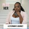 undefined Plus HER - A Stepmom's Journey