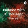 undefined Podcast With A Thousand Faces