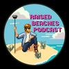 undefined Raised Beaches Podcast