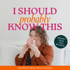 undefined I Should Probably Know This; Money Talk & Tips for Women
