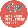 undefined Rethinking Development Podcast