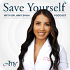 undefined Save Yourself With Dr. Amy Shah